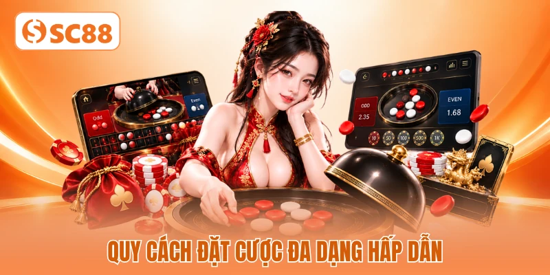 Quy cách đặt cược đa dạng hấp dẫn